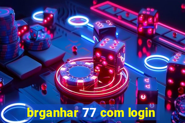 brganhar 77 com login